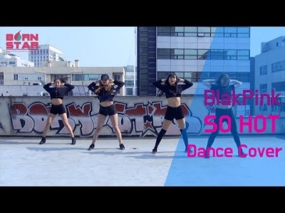 [Dance Cover] BlackPink-So Hot(THEBLACKLABEL Remix) Dance